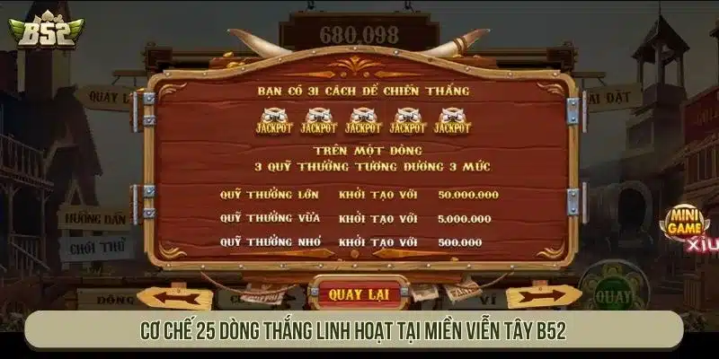 Miền Viễn Tây B52 Với Hành Trình Săn Vàng Quà Khủng Cơ chế 25 dòng thắng linh hoạt tại Miền viễn tây B52