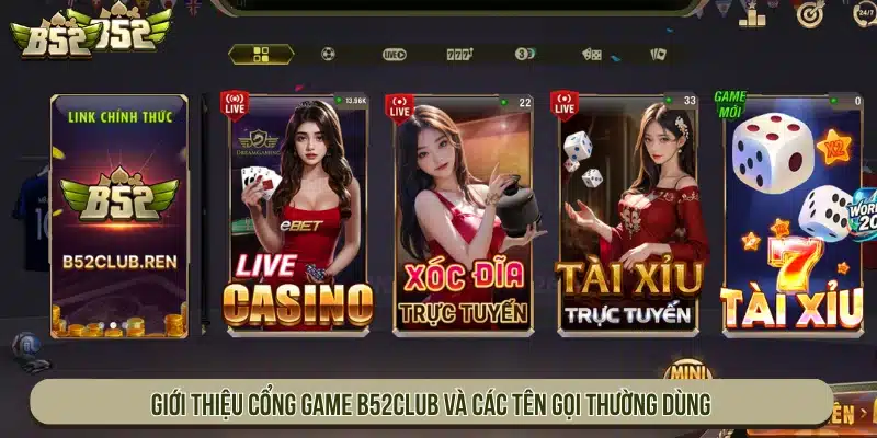B52 | Game Bài B52Club Bom Tấn Đổi Thưởng - Tải App Giới thiệu cổng game và các tên gọi thường dùng