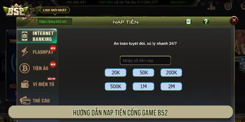 B52 | Game Bài B52Club Bom Tấn Đổi Thưởng - Tải App Hướng dẫn nạp tiền trên cổng game