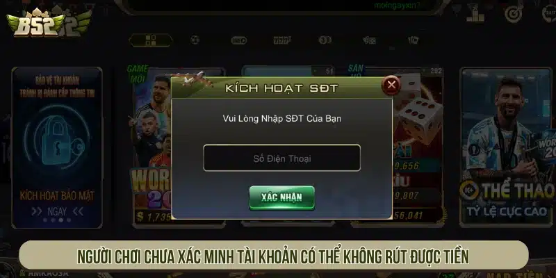 Người chơi chưa xác minh tài khoản có thể không rút được tiền